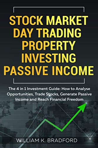 Stock Market | Day Trading | Property Investing | Passive Income: The 4 in 1 Investment Guide: How to Analyse Opportunities, Trade Stocks, Generate Passive Income and Reach Financial Freedom 51n9hSFxU7L. SL500 - Stock Market | Day Trading | Property Investing | Passive Income: The 4 in 1 Investment Guide: How to Analyse Opportunities, Trade Stocks, Generate Passive Income and Reach Financial Freedom