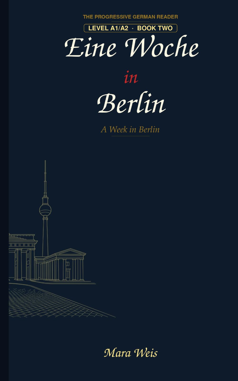 Eine Woche in Berlin: A Progressive English-German Reader (The Progressive German Reader)