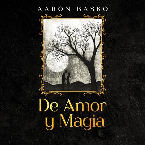 Listen to De Amor y Magia [Of Love and Magic] by Aaron Basko episode artwork
