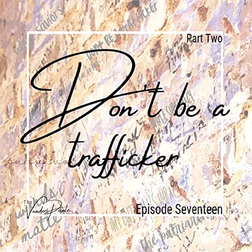 Don't be a trafficker, part two