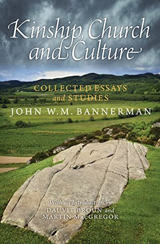 Kinship, Church and Culture: Collected Essays and Studies by John W. M. Bannerman