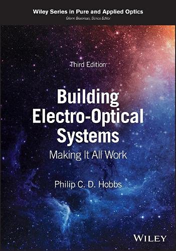 Building Electro-Optical Systems: Making It All Work (Wiley Series in Pure and Applied Optics)