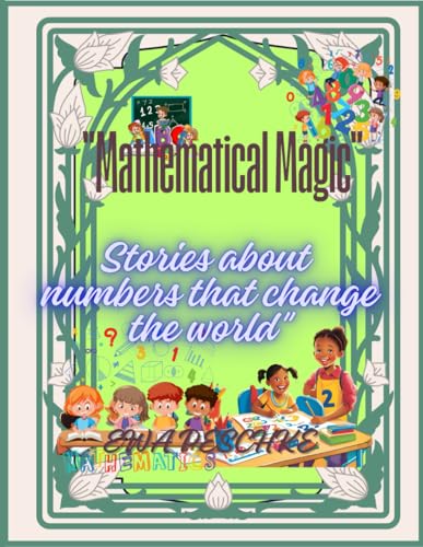  Mathematical Macic: Stories About Numbers That Change The World