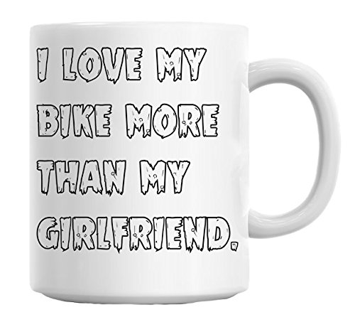 i love my bike more than my girlfriend