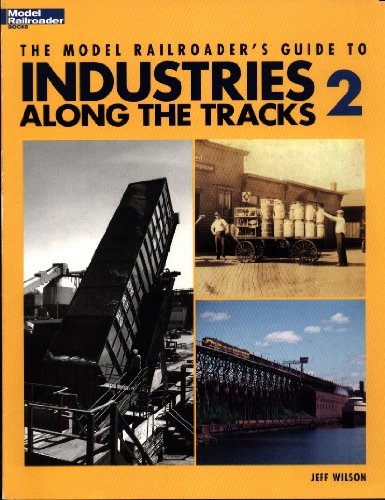 The Model Railroaders Guide to Industries Along the Track 2