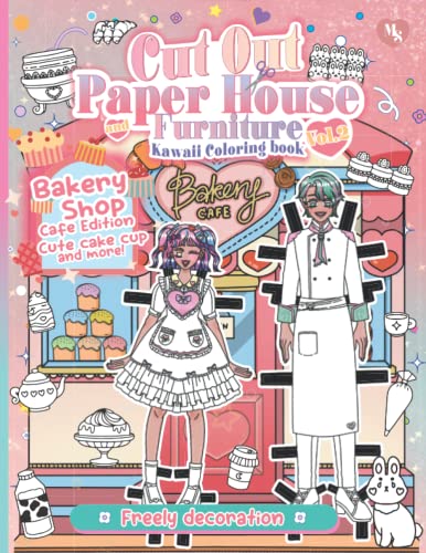 Cut out Paper House and Furniture Coloring Book Vol2: Bakery Shop 10 Cafe Edition Cute Cake Cup and More!: Freely decoration: House Paper Dolls: … out Paper House and Furniture The Series)