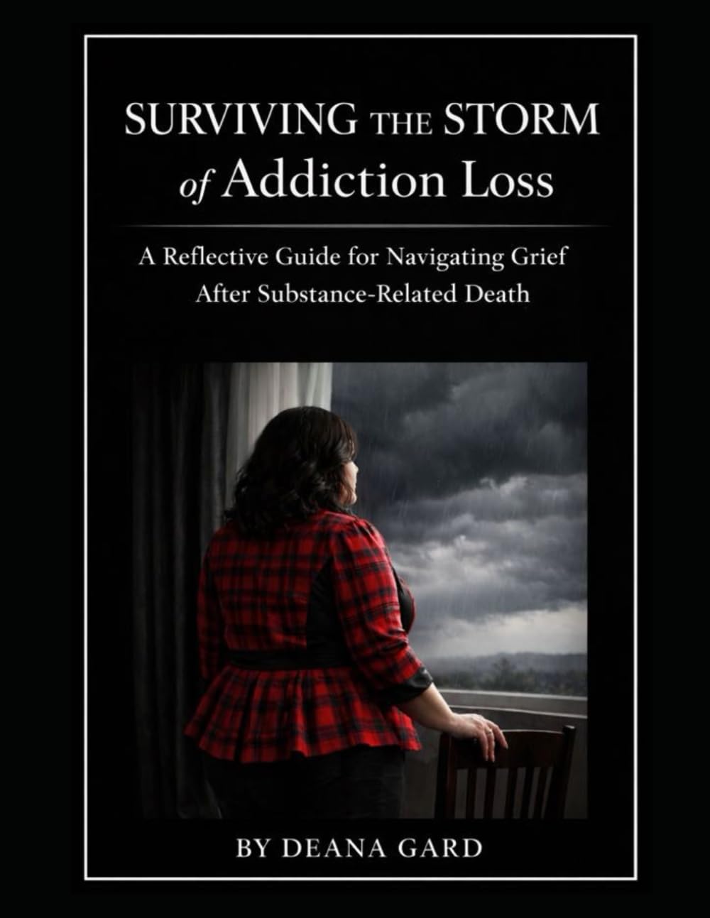 Surviving the Storm of Addiction Loss: A Reflective Guide for Navigating Grief After Substance-Related Death (Surviving The Storm- Grief and Loss Series)