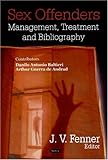 Sex Offenders: Management, Treatment and Bibliography