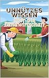 Unnützes Wissen über die Landwirtschaft: Erstaunliche Fakten rund um Ackerbau, Agrarwirtschaft und Viehzucht