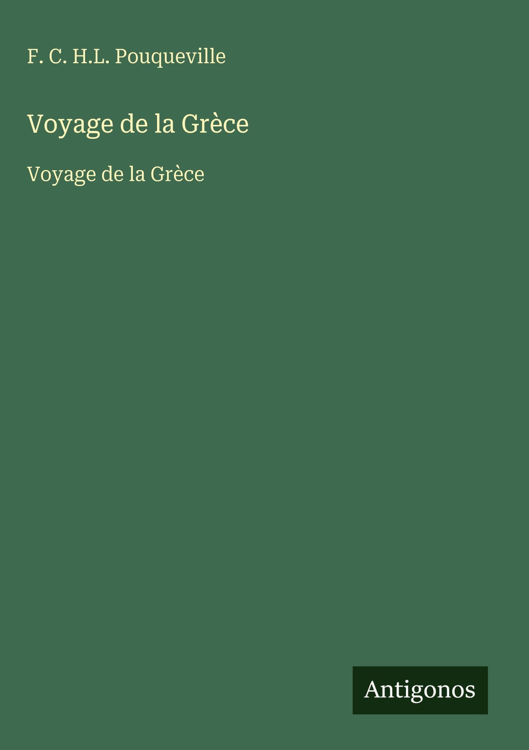 Voyage de la Grèce: Voyage de la Grèce
