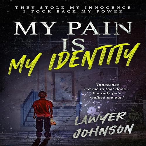 Audiobook: My Pain Is My Identity by Lawyer Johnson episode artwork
