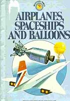 Aeroplanes, Spaceships and Balloons 0448117673 Book Cover
