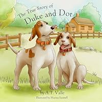 The True Story of Duke and Dot 1507689969 Book Cover