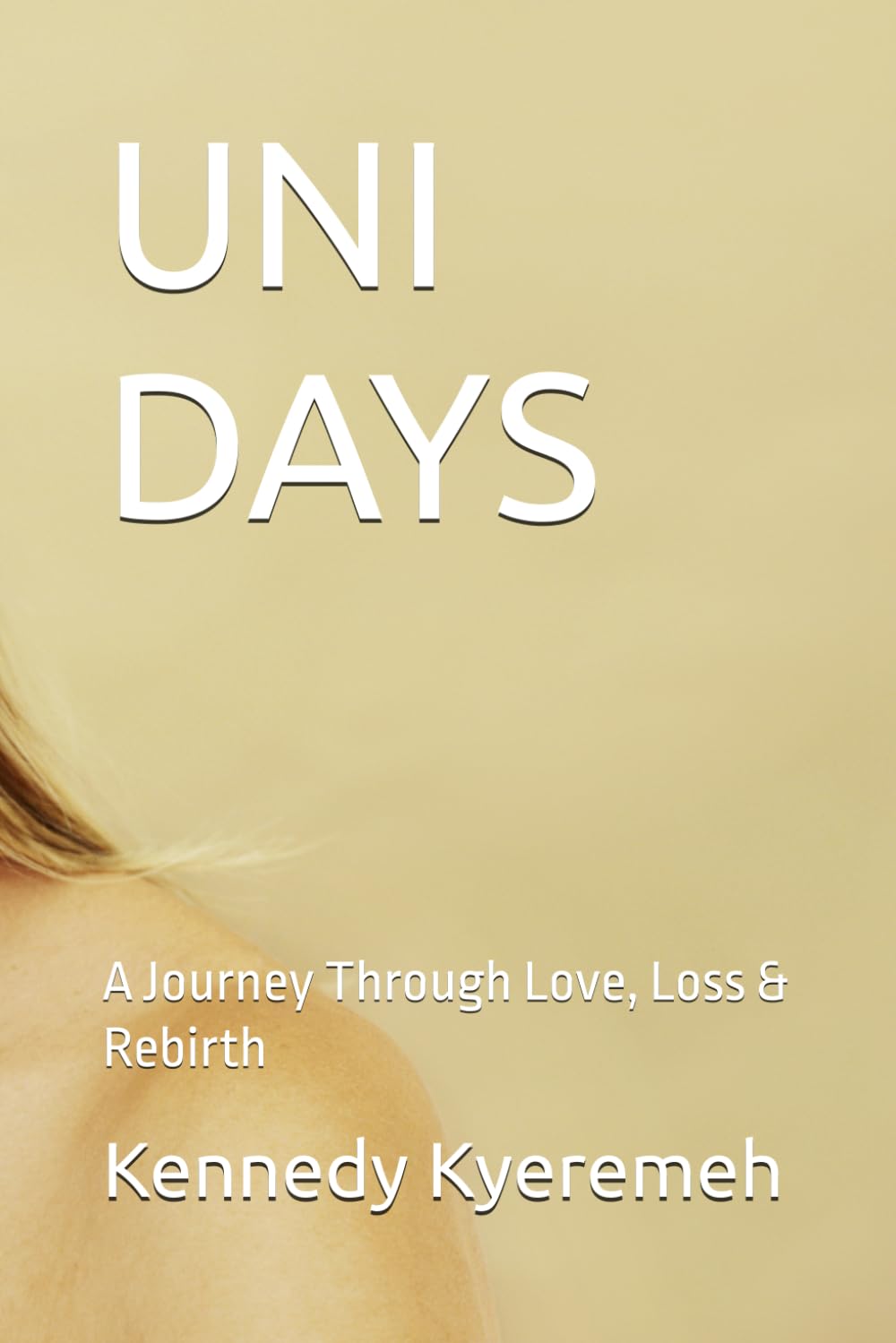 UNI DAYS: A Journey Through Love, Loss & Rebirth