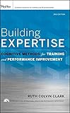 [Building Expertise: Cognitive Methods for Training and Performance Improvement] (By: Ruth C. Clark) [published: October, 2008]