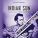 Indian Sun: The Life and Music of Ravi Shankar