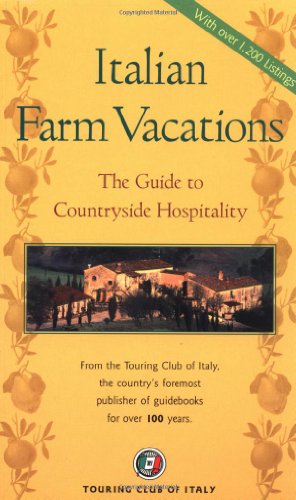 Italian Farm Vacations: The Guide to Countryside Hospitality