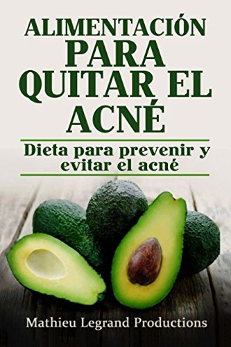 Alimentación para quitar el acné: Dieta para prevenir y evitar el acné
