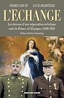L'échange: Les dessous d'une négociation artistique entre la France et l'Espagne, 1940-1941 2200249713 Book Cover