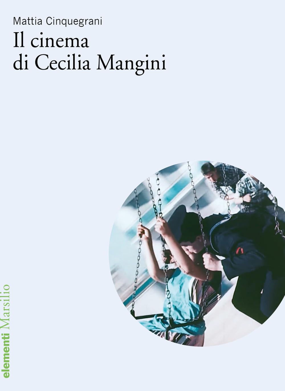 Marsilio Il Cinema Di Cecilia Mangini (Elementi)
