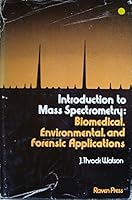 Introduction to mass spectrometry: Biomedical, environmental, and forensic applications 0890040567 Book Cover
