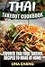 Thai Takeout Cookbook: Favorite Thai Food Takeout Recipes to Make at Home