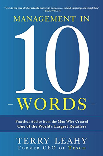 Management in Ten Words: Practical Advice from the Man Who Created One of the World's Largest Retailers