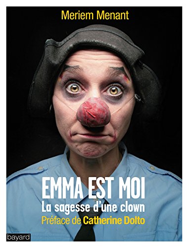 Emma est moi: la sagesse d'une clown