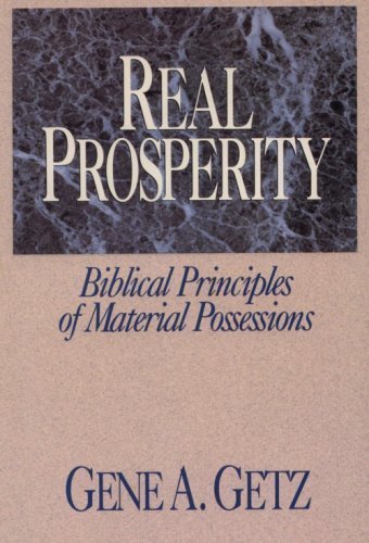 Real Prosperity: Biblical Principles of Materia... 0802408923 Book Cover