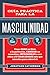 Gu&Atilde;&shy;a pr&Atilde;&iexcl;ctica para la masculinidad (Spanish Edition)