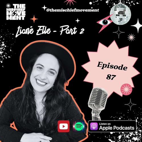 Ep.87 Liané Elle: Leaving a High-Control Religion to Unlock Freedom & Find Joy (Part 2)