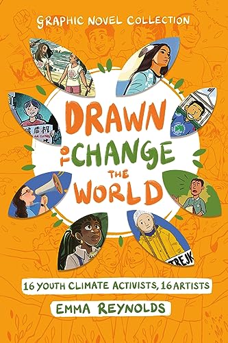 Drawn to Change the World Graphic Novel Collection: 16 Youth Climate Activists, 16 Artists: A Graphic Novel