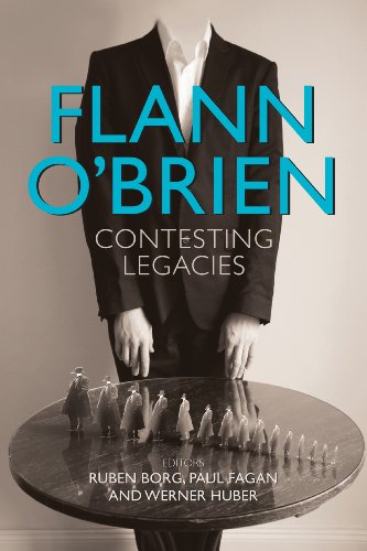 Flann Oâ€™Brien: Contesting Legacies