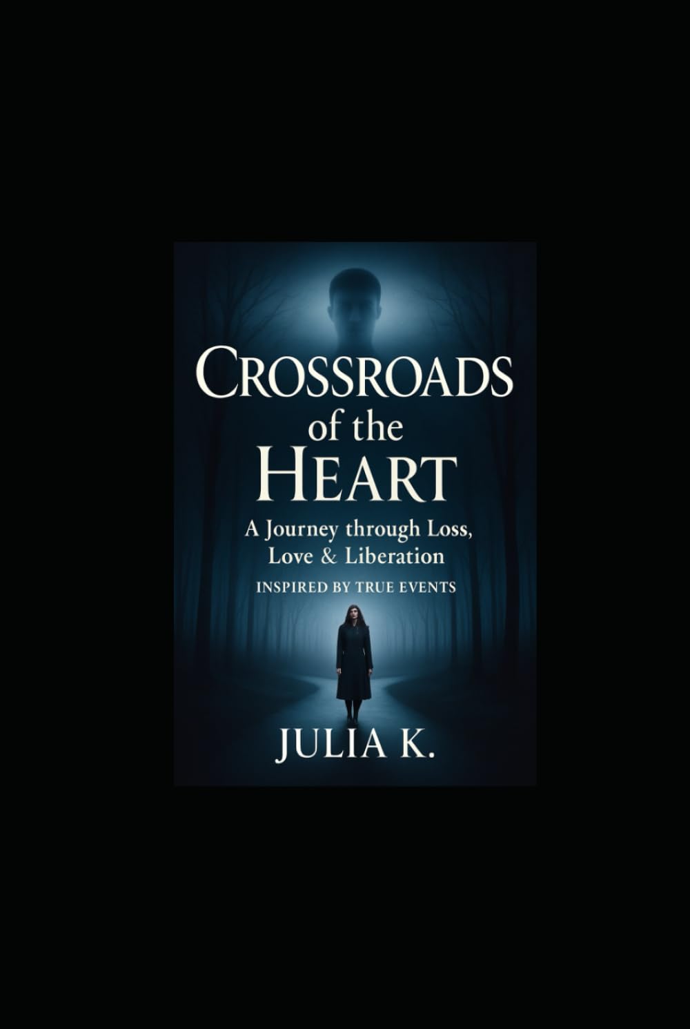 Crossroads of the Heart: A Journey through Loss, Love & Liberation
