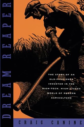 Dream Reaper: The Story of an Old-Fashioned Inventor in the High-Tech, High-Stakes World of Modern Agriculture (Sloan Technology)
