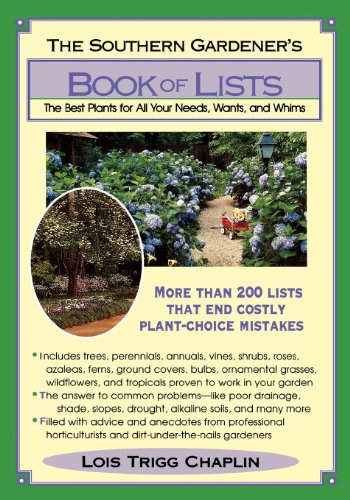 The Southern Gardener's Book Of Lists: The Best Plants for All Your Needs, Wants, and Whims