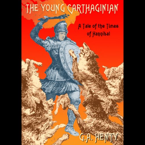 The Young Carthaginian Audio Download Amazon In G A Henty William Sutherland Blackstone Audio Inc Audible Audiobooks