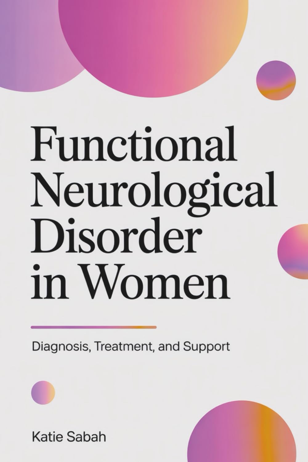 Functional Neurological Disorder In Women: Diagnosis, Treatment, and Support