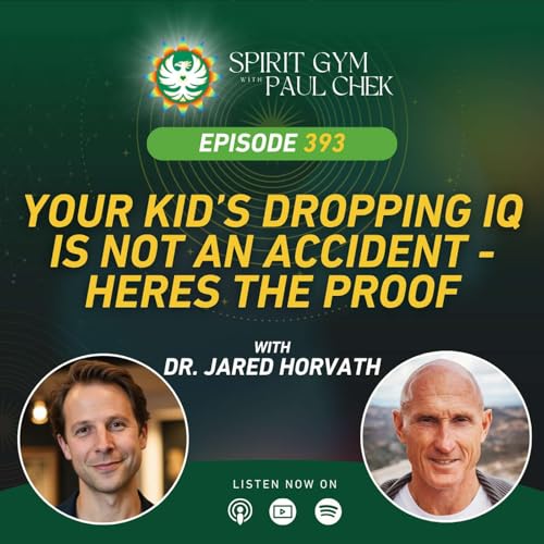 393 &mdash; Your Kid&rsquo;s Dropping IQ Is Not An Accident &mdash; Here&rsquo;s the Proof With Dr. Jared Horvath