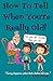 How to Tell When You're Really Old!: Funny Happens When Kids Define Old Age (Funny Happens series)