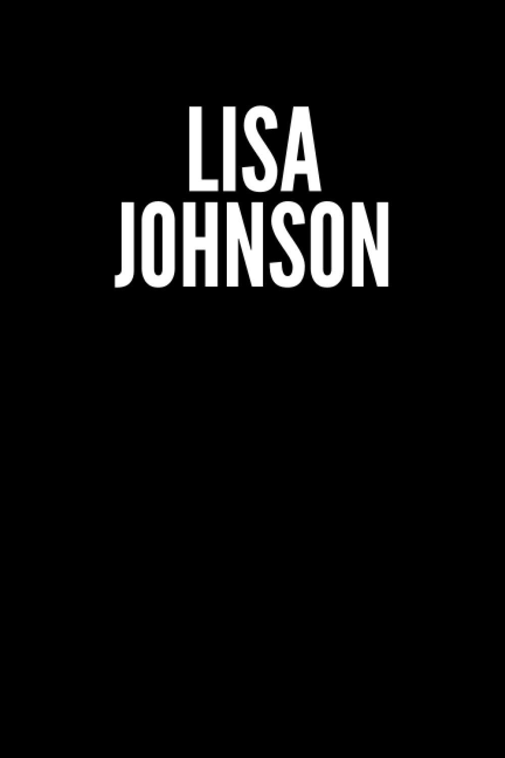 Lisa Johnson Blank Lined Journal Notebook custom gift: minimalistic Cover design, 6 x 9 inches, 100 pages, white Paper (Black and white, Ruled)