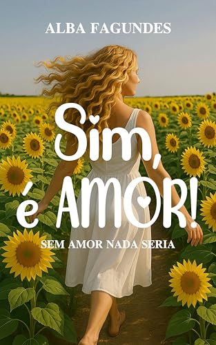 Sim, é Amor!: Sem amor nada seria