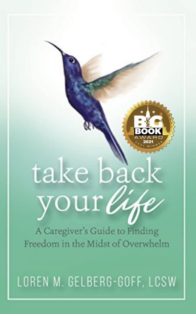 Take Back Your Life: A Caregiver's Guide to Finding Freedom in the Midst of Overwhelm