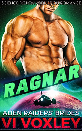Ragnar: Alien Abduction Romance (Alien Raiders' Brides Book 4)