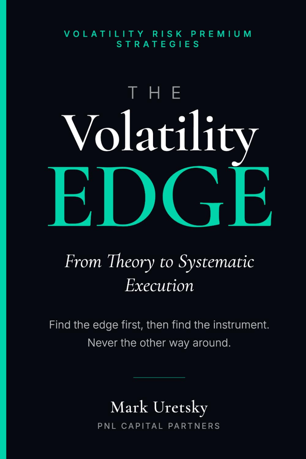 THE VOLATILITY EDGE: From Theory to Systematic Execution (Volatility Risk Premium Strategies)