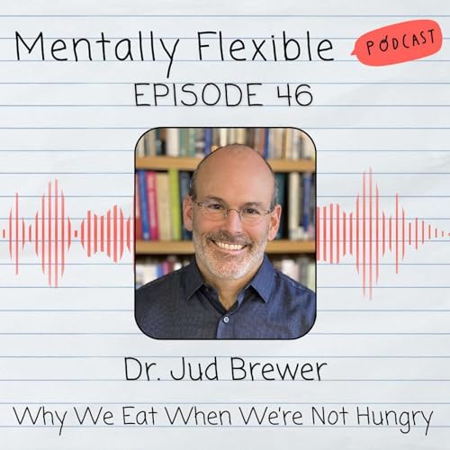 Dr. Jud Brewer | Why We Eat When We're Not Hungry Podcast Por  arte de portada