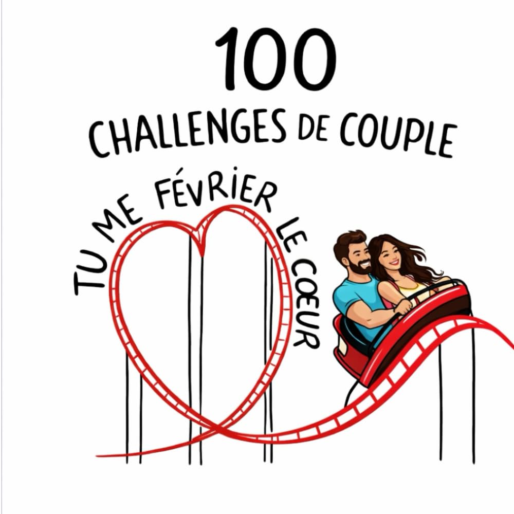 Tu me février le cœur 100 challenges de couple: Le carnet ultime de défis pour couple – 100 challenges, jeux et activités à deux pour raviver l’amour et créer des moments inoubliables