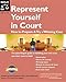 Represent Yourself In Court: How to Prepare & Try a Winning Case