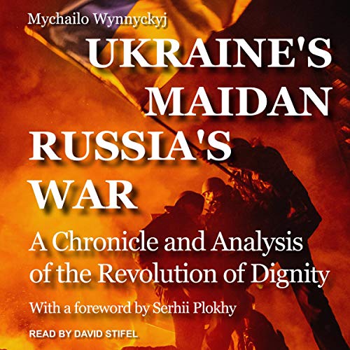 Ukraine's Maidan, Russia's War by Mychailo Wynnyckyj, Serhii Plokhy - foreword episode artwork
