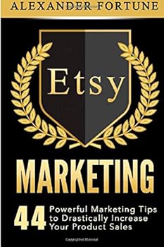 Etsy Marketing:44 Powerful Marketing Tips to Drastically Increase Your Product Sales